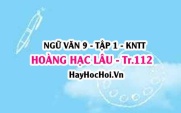 Soạn bài Hoàng Hạc lâu tống Mạnh Hạo Nhiên chi Quảng Lăng trang 112 Ngữ văn lớp 9 tập 1 Kết nối tri thức